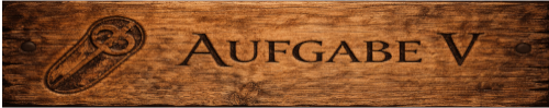 Aufgabe V